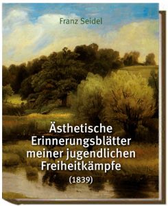 Buchcover "Franz Seidel Ästhetische Erinnerungsblätter meiner jugendlichen Freiheitkämpfe (1839) "