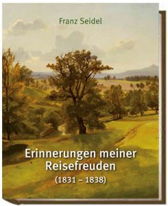 Buchcover "Franz Seidel Erinnerungen meiner Reisefreuden (1831-1838) "